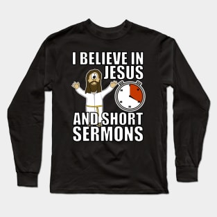 I Believe In Jesus And Short Sermons Funny Christian Humor Long Sleeve T-Shirt